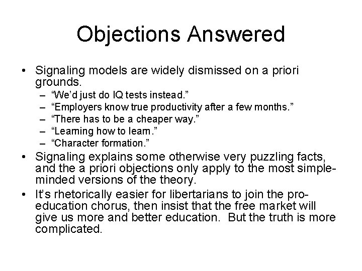 Objections Answered • Signaling models are widely dismissed on a priori grounds. – –