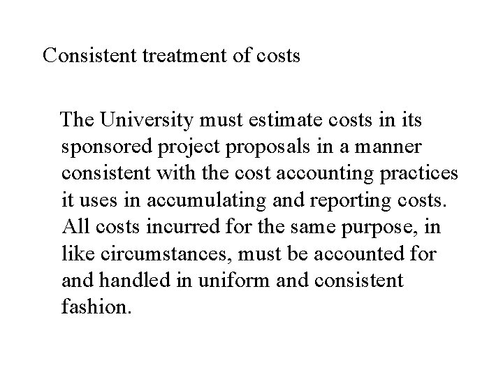 Consistent treatment of costs The University must estimate costs in its sponsored project proposals