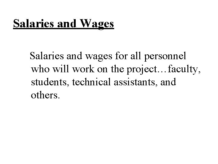 Salaries and Wages Salaries and wages for all personnel who will work on the