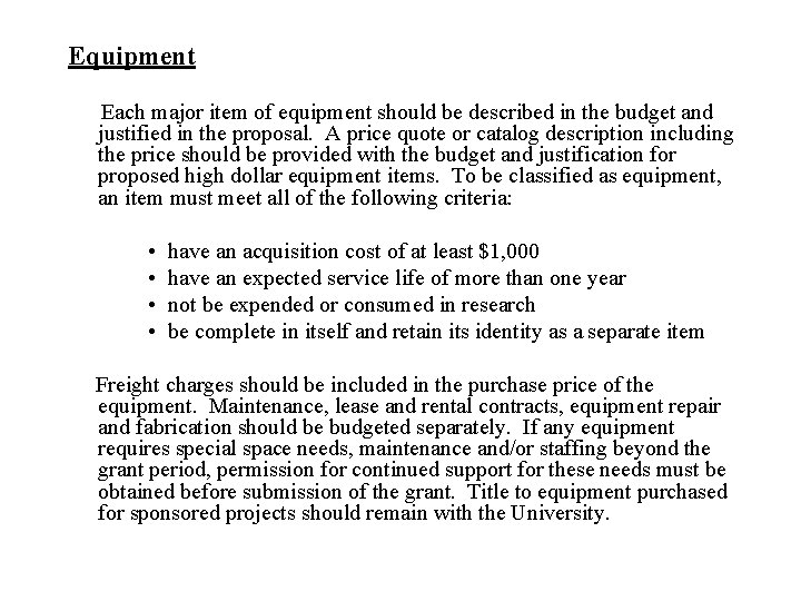 Equipment Each major item of equipment should be described in the budget and justified