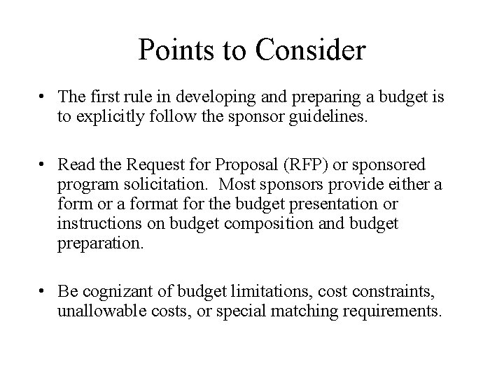 Points to Consider • The first rule in developing and preparing a budget is