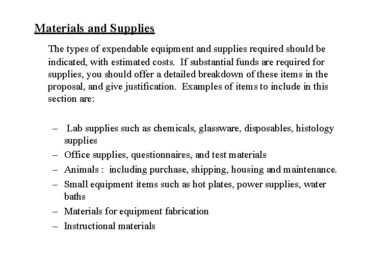 Materials and Supplies The types of expendable equipment and supplies required should be indicated,