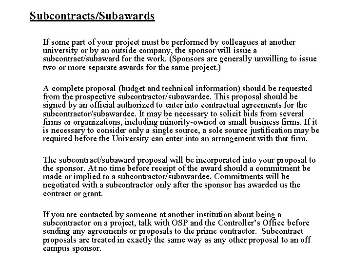 Subcontracts/Subawards If some part of your project must be performed by colleagues at another