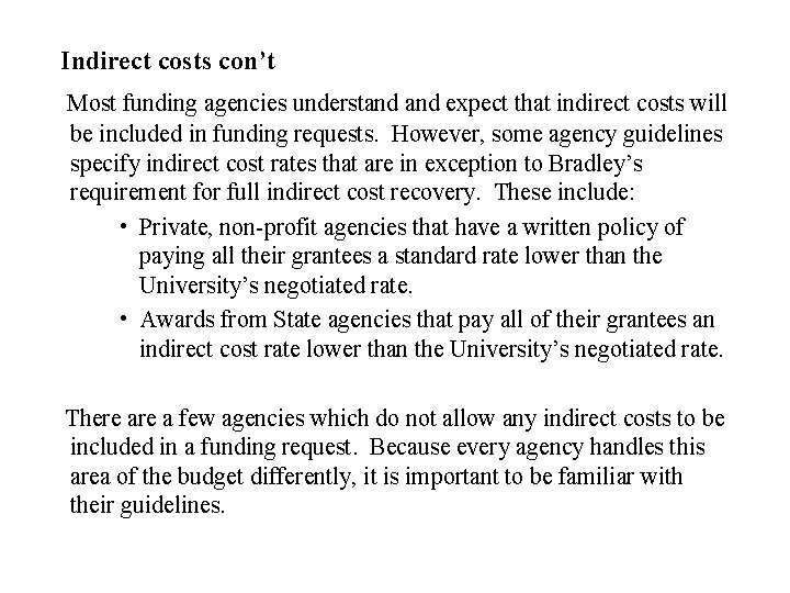 Indirect costs con’t Most funding agencies understand expect that indirect costs will be included