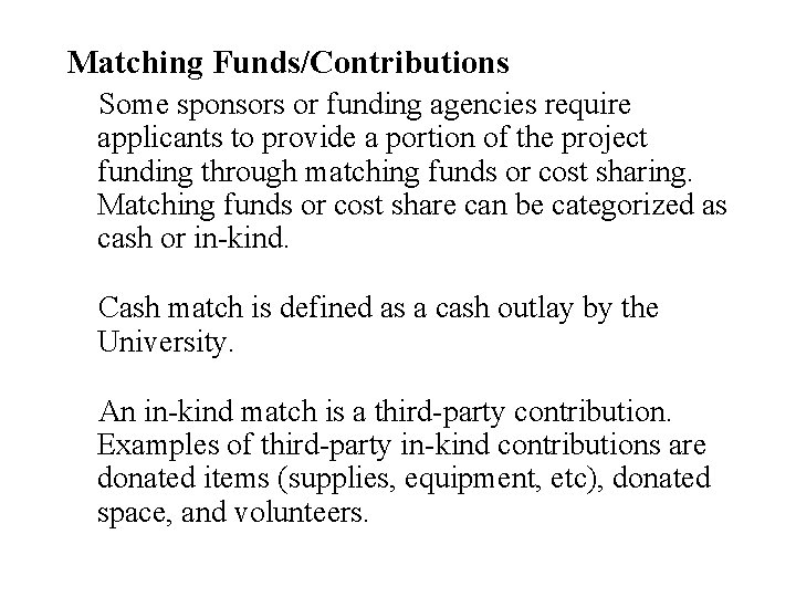 Matching Funds/Contributions Some sponsors or funding agencies require applicants to provide a portion of