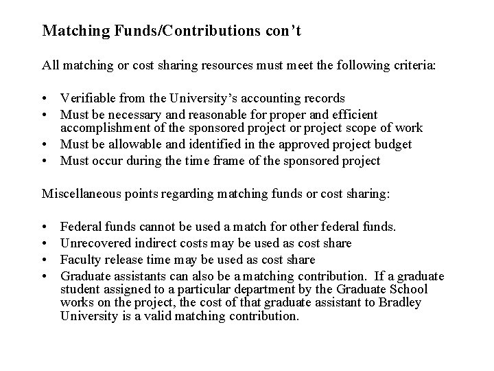 Matching Funds/Contributions con’t All matching or cost sharing resources must meet the following criteria: