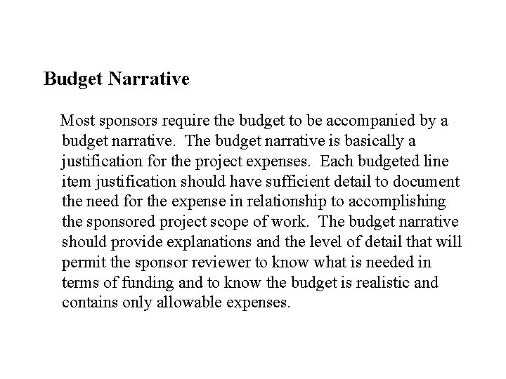 Budget Narrative Most sponsors require the budget to be accompanied by a budget narrative.