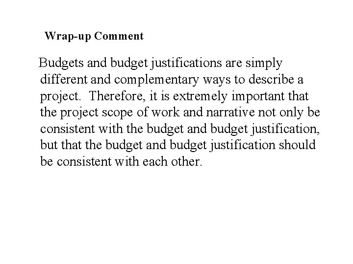 Wrap-up Comment Budgets and budget justifications are simply different and complementary ways to describe