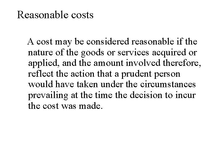 Reasonable costs A cost may be considered reasonable if the nature of the goods