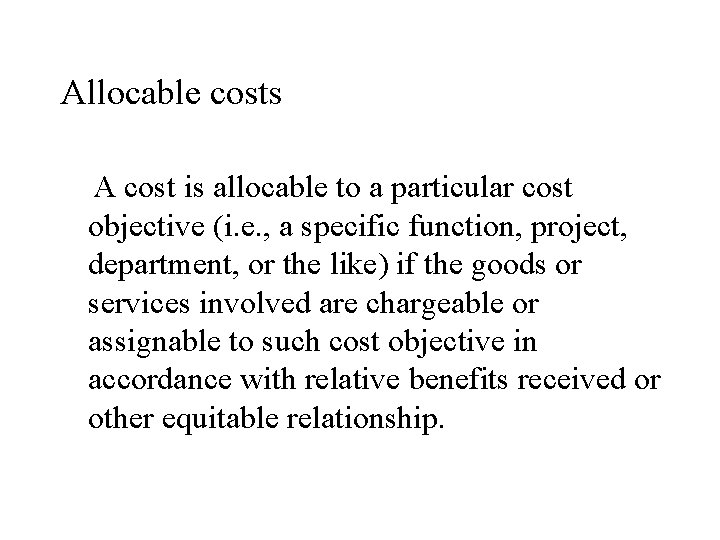 Allocable costs A cost is allocable to a particular cost objective (i. e. ,