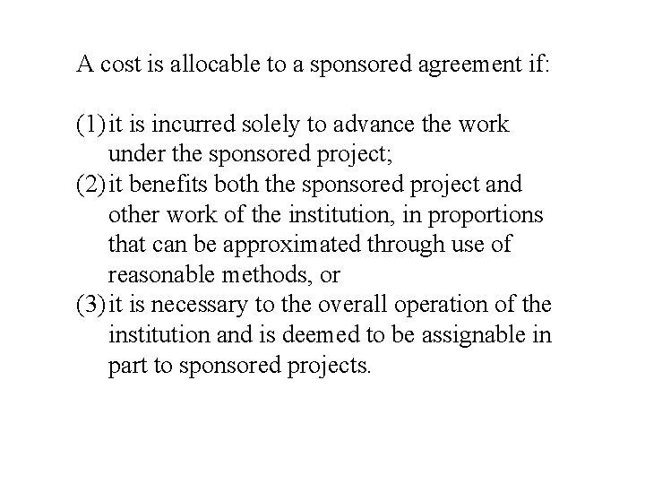 A cost is allocable to a sponsored agreement if: (1) it is incurred solely