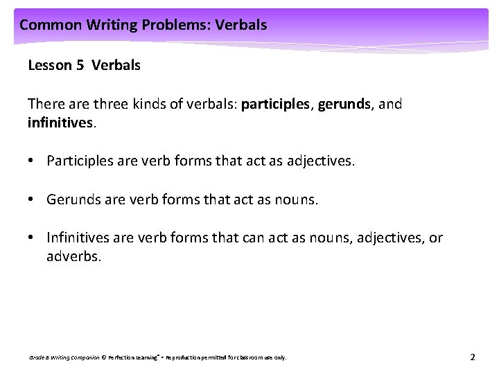 Common Writing Problems: Verbals Lesson 5 Verbals There are three kinds of verbals: participles,