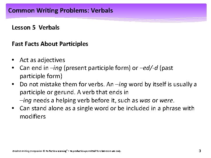 Common Writing Problems: Verbals Lesson 5 Verbals Fast Facts About Participles • Act as