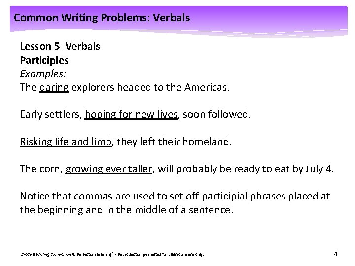 Common Writing Problems: Verbals Lesson 5 Verbals Participles Examples: The daring explorers headed to