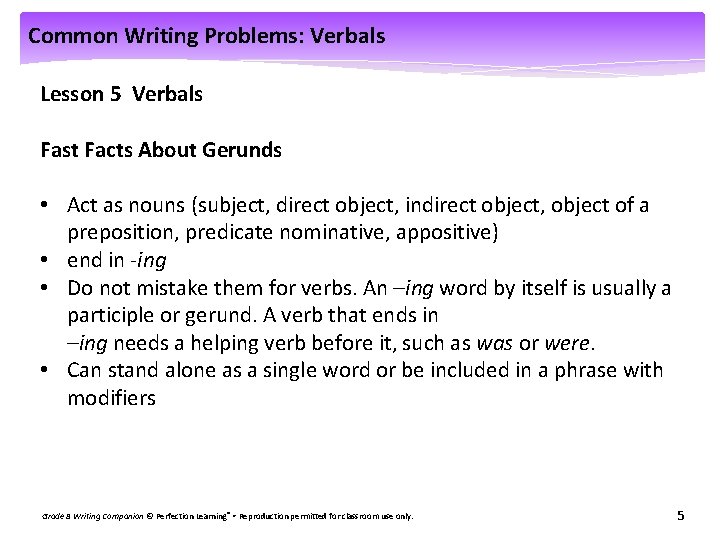 Common Writing Problems: Verbals Lesson 5 Verbals Fast Facts About Gerunds • Act as