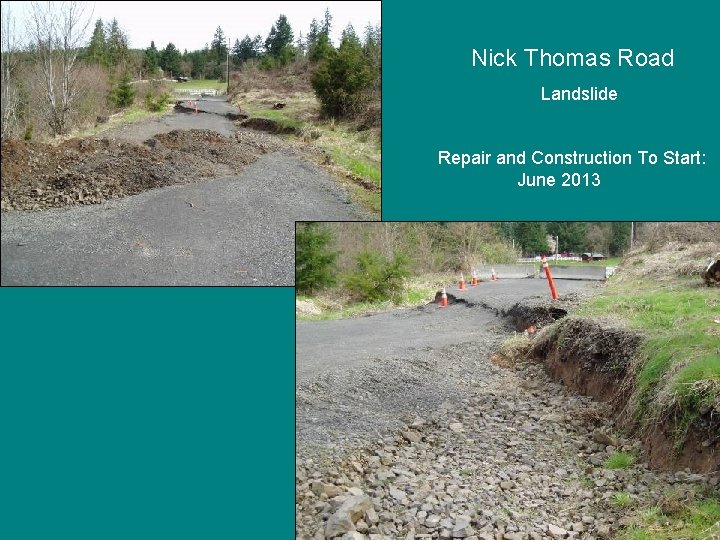 Nick Thomas Road Landslide Repair and Construction To Start: June 2013 