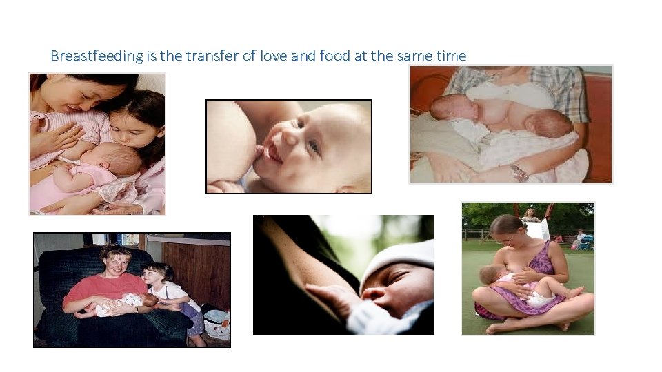 Breastfeeding is the transfer of love and food at the same time 