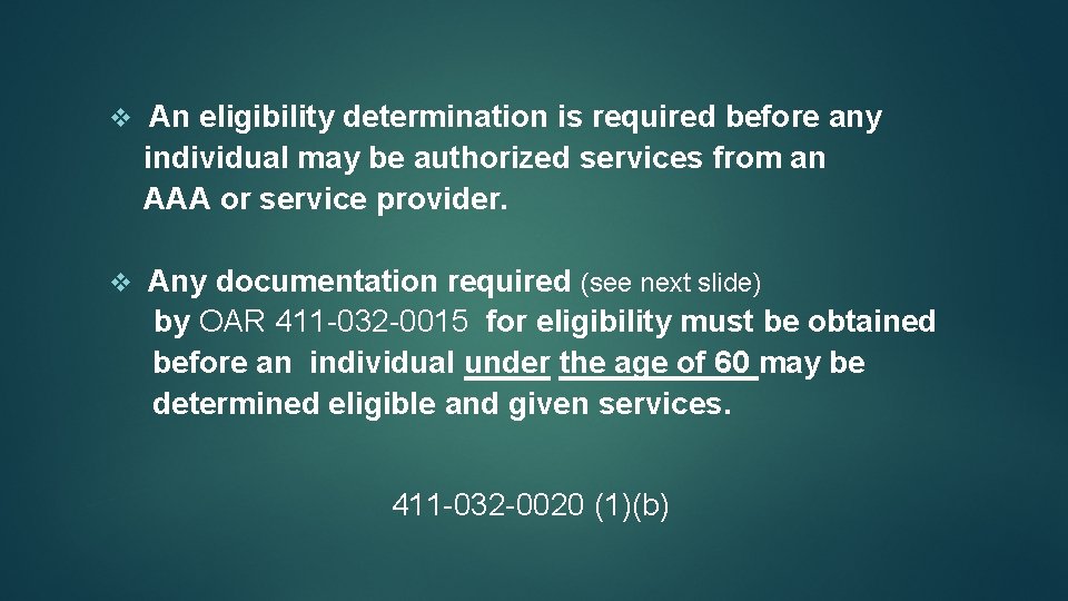 v An eligibility determination is required before any individual may be authorized services from