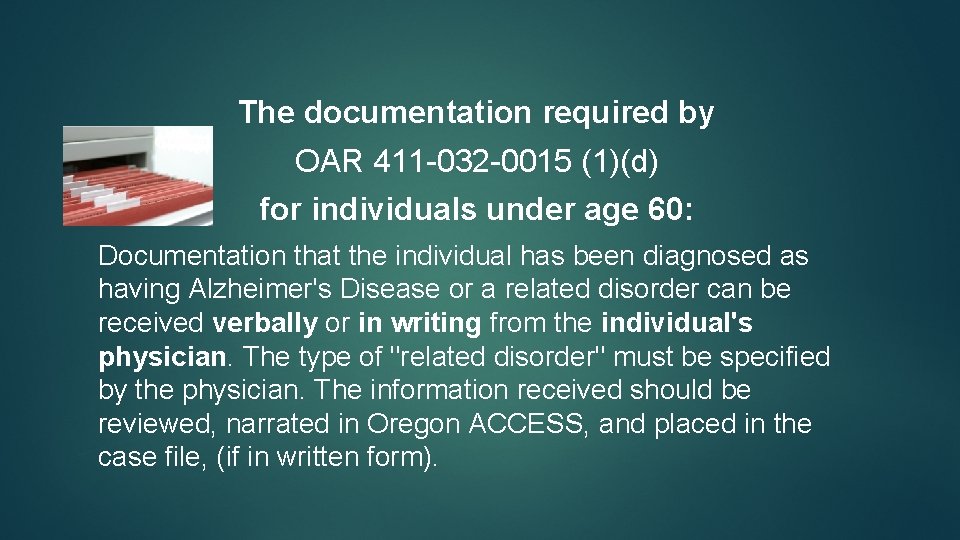 The documentation required by OAR 411 -032 -0015 (1)(d) for individuals under age 60: