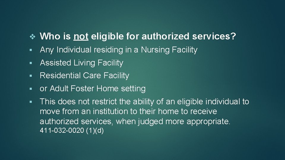 v Who is not eligible for authorized services? § Any Individual residing in a