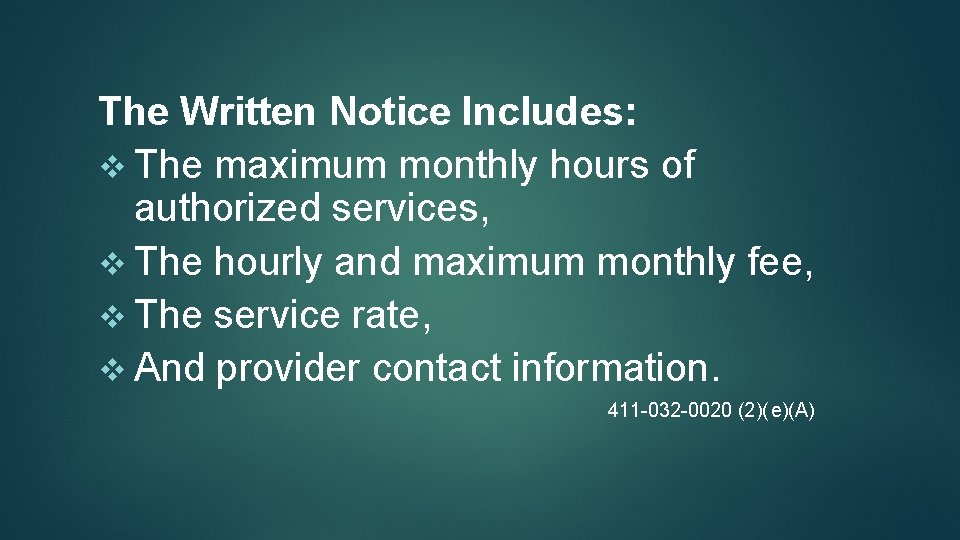 The Written Notice Includes: v The maximum monthly hours of authorized services, v The