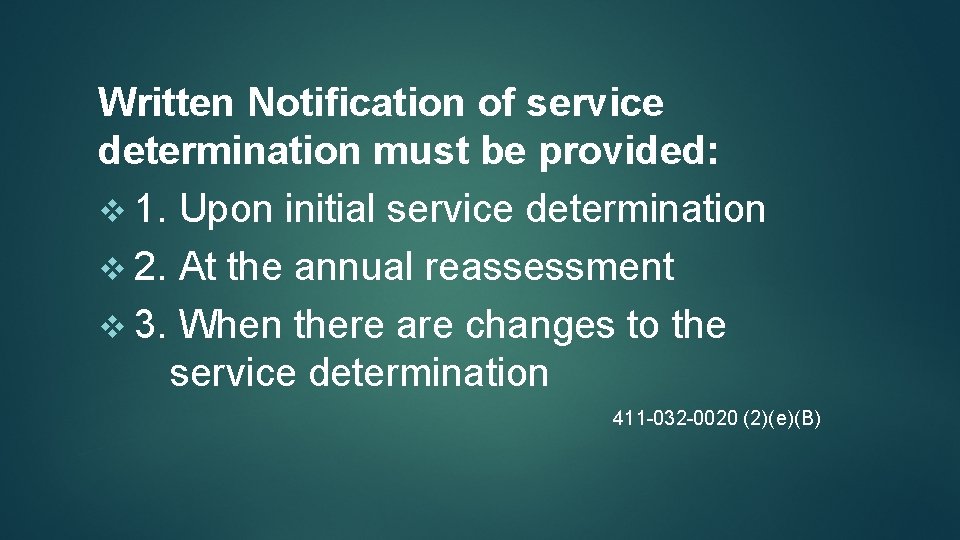 Written Notification of service determination must be provided: v 1. Upon initial service determination