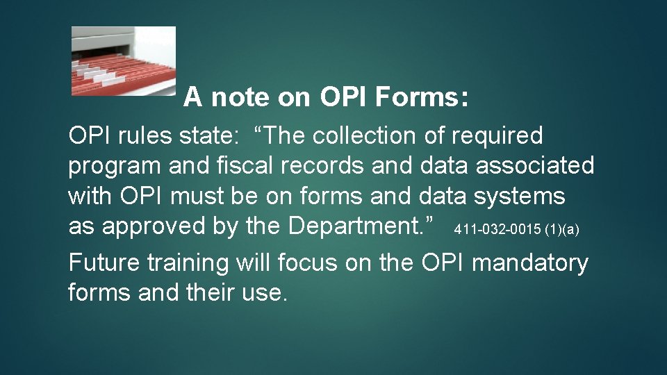 A note on OPI Forms: OPI rules state: “The collection of required program and