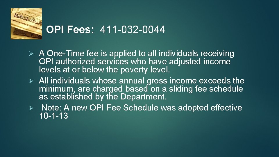 OPI Fees: 411 -032 -0044 A One-Time fee is applied to all individuals receiving