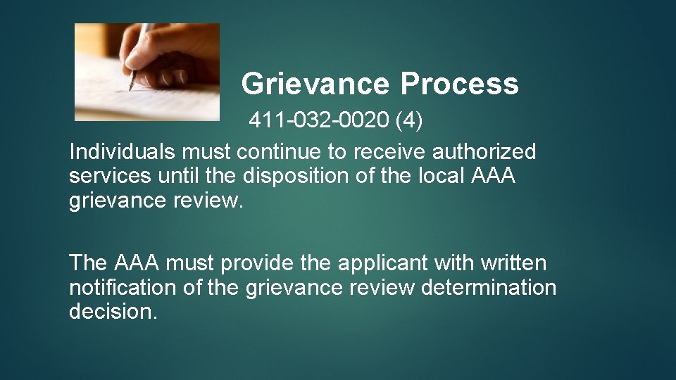 Grievance Process 411 -032 -0020 (4) Individuals must continue to receive authorized services until