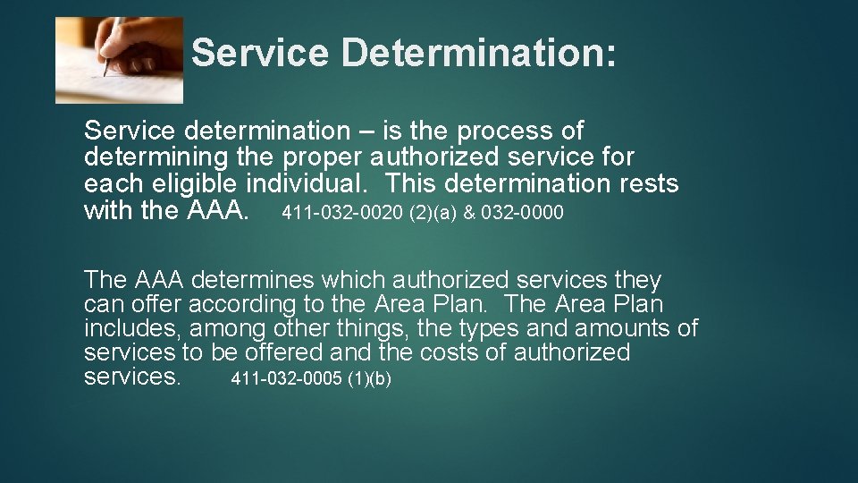 Service Determination: Service determination – is the process of determining the proper authorized service