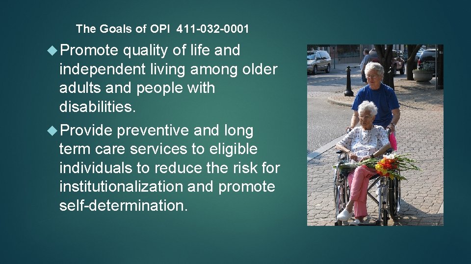 The Goals of OPI 411 -032 -0001 Promote quality of life and independent living