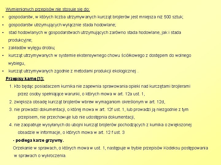  Wymienionych przepisów nie stosuje się do: • gospodarstw, w których liczba utrzymywanych kurcząt