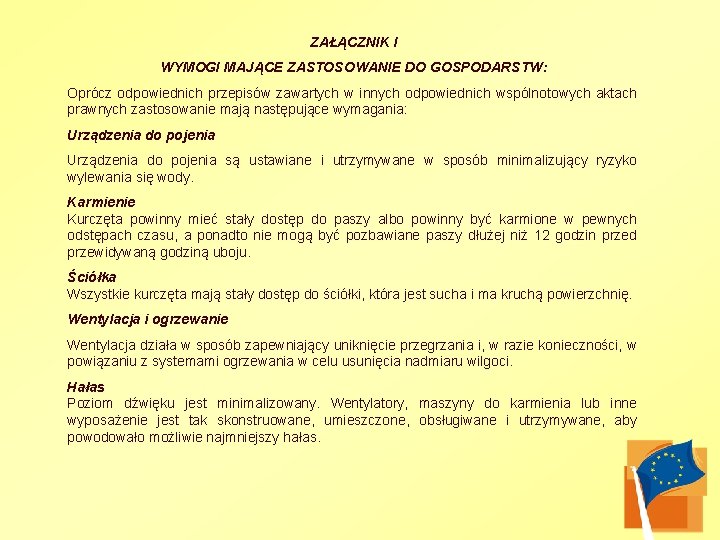 ZAŁĄCZNIK I WYMOGI MAJĄCE ZASTOSOWANIE DO GOSPODARSTW: Oprócz odpowiednich przepisów zawartych w innych odpowiednich