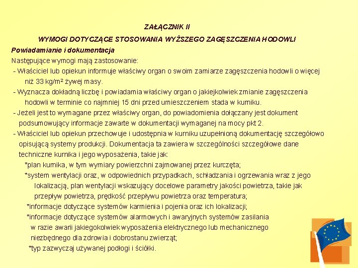 ZAŁĄCZNIK II WYMOGI DOTYCZĄCE STOSOWANIA WYŻSZEGO ZAGĘSZCZENIA HODOWLI Powiadamianie i dokumentacja Następujące wymogi mają