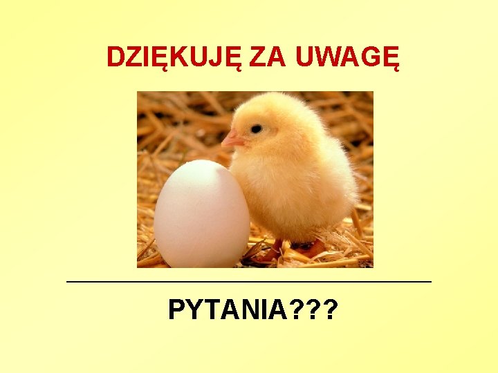 DZIĘKUJĘ ZA UWAGĘ PYTANIA? ? ? 