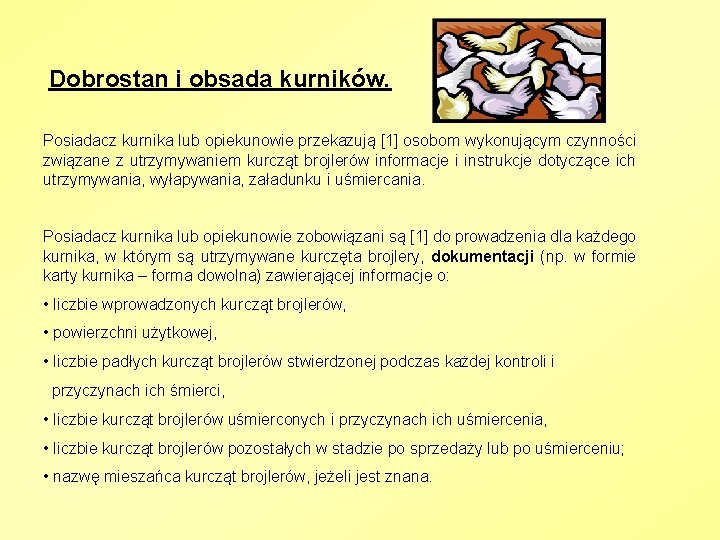  Dobrostan i obsada kurników. Posiadacz kurnika lub opiekunowie przekazują [1] osobom wykonującym czynności