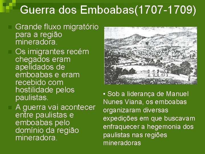 Guerra dos Emboabas(1707 -1709) n n n Grande fluxo migratório para a região mineradora.