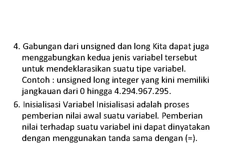 4. Gabungan dari unsigned dan long Kita dapat juga menggabungkan kedua jenis variabel tersebut