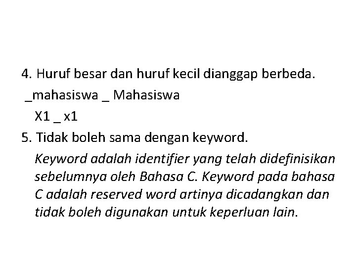 4. Huruf besar dan huruf kecil dianggap berbeda. _mahasiswa _ Mahasiswa X 1 _