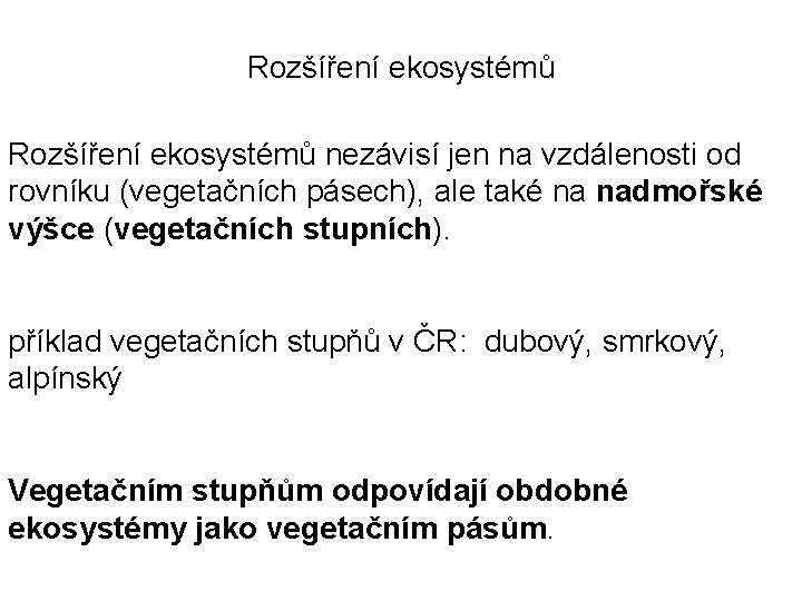 Rozšíření ekosystémů nezávisí jen na vzdálenosti od rovníku (vegetačních pásech), ale také na nadmořské