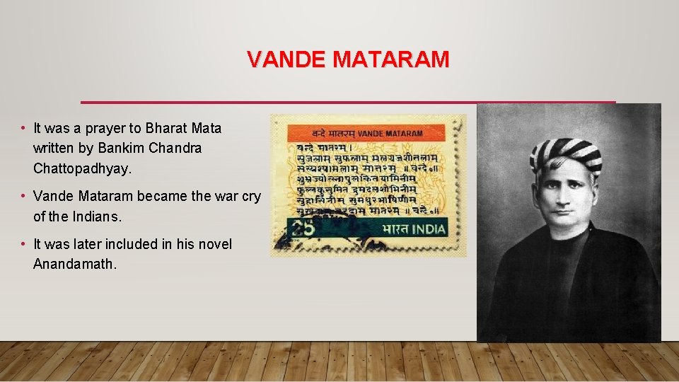 VANDE MATARAM • It was a prayer to Bharat Mata written by Bankim Chandra