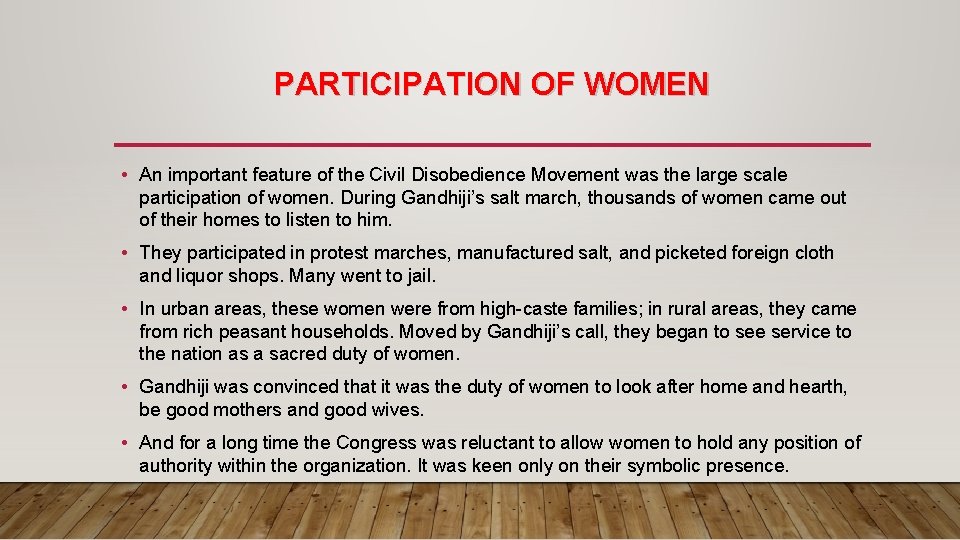 PARTICIPATION OF WOMEN • An important feature of the Civil Disobedience Movement was the