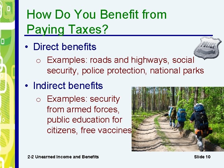 How Do You Benefit from Paying Taxes? • Direct benefits o Examples: roads and