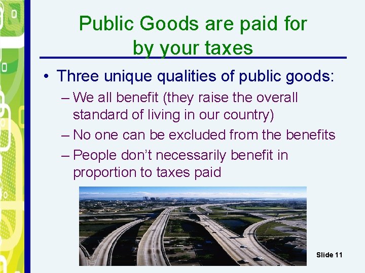 Public Goods are paid for by your taxes • Three unique qualities of public