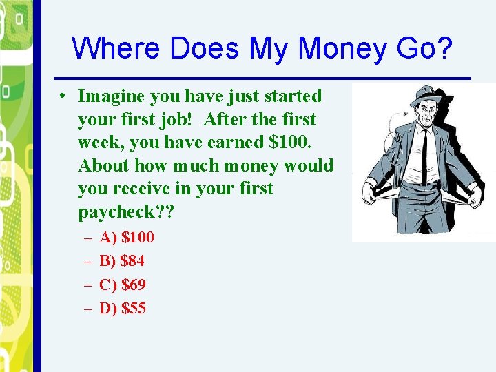 Where Does My Money Go? • Imagine you have just started your first job!