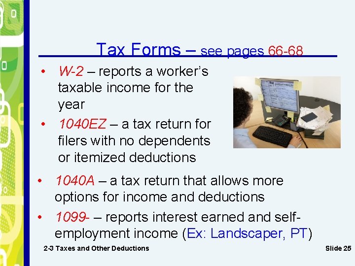 Tax Forms – see pages 66 -68 • W-2 – reports a worker’s taxable