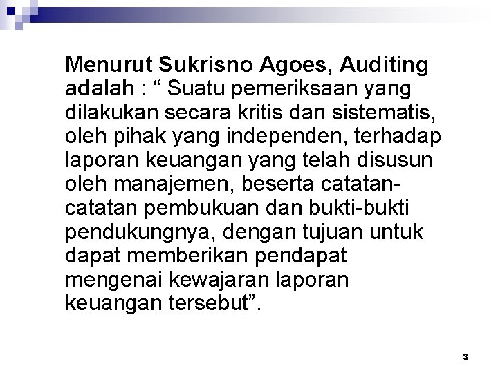 Menurut Sukrisno Agoes, Auditing adalah : “ Suatu pemeriksaan yang dilakukan secara kritis dan