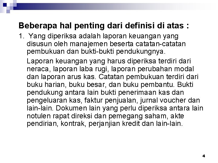 Beberapa hal penting dari definisi di atas : 1. Yang diperiksa adalah laporan keuangan