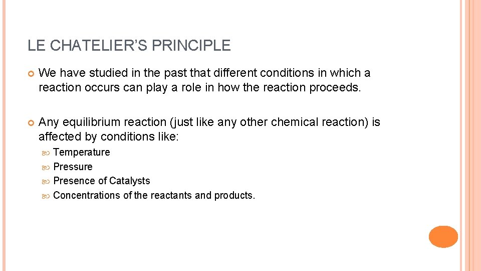 LE CHATELIER’S PRINCIPLE We have studied in the past that different conditions in which