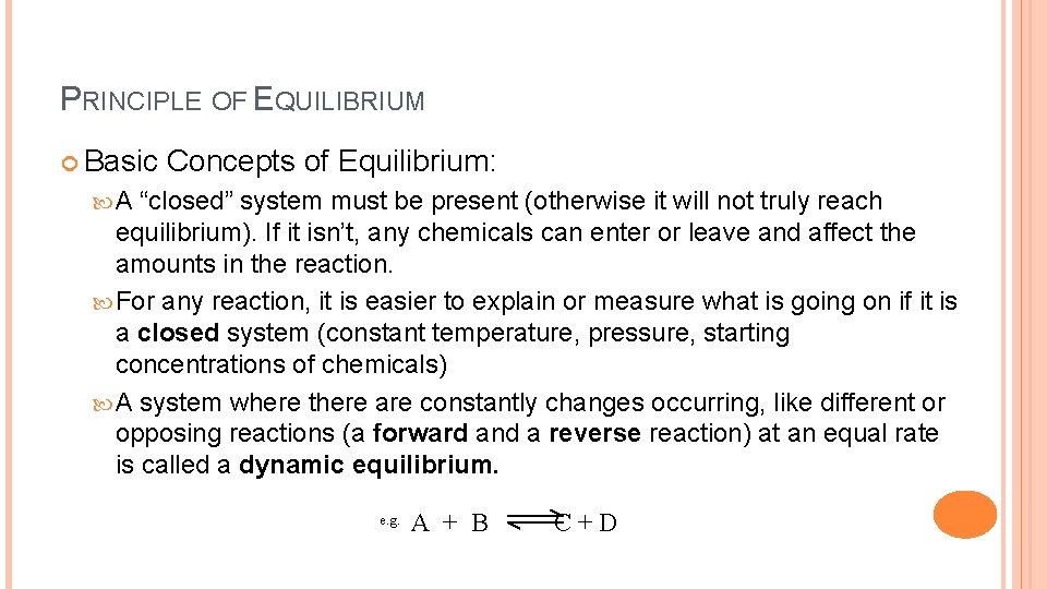PRINCIPLE OF EQUILIBRIUM Basic Concepts of Equilibrium: A “closed” system must be present (otherwise